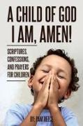 A Child of God I Am, Amen!