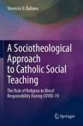 A Sociotheological Approach to Catholic Social Teaching