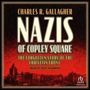 Nazis of Copley Square: The Forgotten Story of the Christian Front