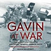 Gavin at War: The World War II Diary of Lieutenant General James M. Gavin