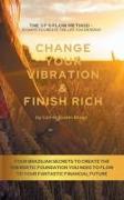 Change Your Vibration & Finish Rich
