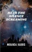 Hear the Silence Screaming