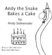 Andy the Snake Bakes a Cake: by Andy Sidewinder