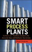 Smart Process Plants: Software and Hardware Solutions for Accurate Data and Profitable Operations