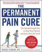 The Permanent Pain Cure: The Breakthrough Way to Heal Your Muscle and Joint Pain for Good (PB)