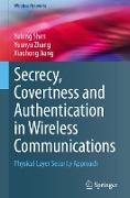 Secrecy, Covertness and Authentication in Wireless Communications