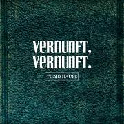 VERNUNFT, VERNUNFT.