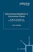 International Relations in Uncommon Places