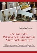 Die Kunst des Pillendrehens oder warum Säure doch sauer ist!