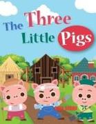 THE THREE LITTLE PIGS, The Story of the Three Pigs