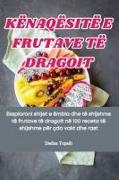 KËNAQËSITË E FRUTAVE TË DRAGOIT