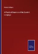 A Practical Grammar of the Sanskrit Language