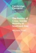 The Politics of Cross-Border Mobility in Southeast Asia