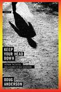 Keep Your Head Down: A Memoir