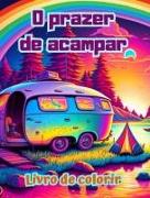 O prazer de acampar | Livro de colorir para entusiastas da natureza | Desenhos criativos e relaxantes