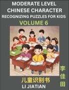 Moderate Level Chinese Characters Recognition (Volume 6) - Brain Game Puzzles for Kids, Mandarin Learning Activities for Kindergarten & Primary Kids, Teenagers & Absolute Beginner Students, Simplified Characters, HSK Level 1