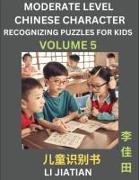 Moderate Level Chinese Characters Recognition (Volume 5) - Brain Game Puzzles for Kids, Mandarin Learning Activities for Kindergarten & Primary Kids, Teenagers & Absolute Beginner Students, Simplified Characters, HSK Level 1