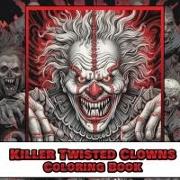 Killer twisted clown coloring book