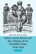 Britain, Soviet Russia and the Collapse of the Versailles Order, 1919 1939