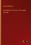 An Elementary Treatise on the Integral Calculus