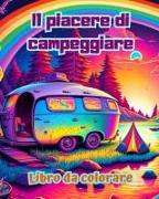 Il piacere di campeggiare | Libro da colorare per gli amanti della natura | Disegni creativi e rilassanti