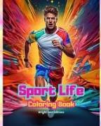 Sport Life | Coloring Book for Lovers of Fitness, Sports and Outdoor Activities | Creative Sport Scenes for Relaxation