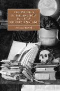 The Poetics of Melancholy in Early Modern England