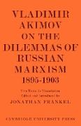 Vladimir Akimov on the Dilemmas of Russian Marxism 1895 1903