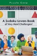A Sudoku Lovers Book of Very Hard Challenges
