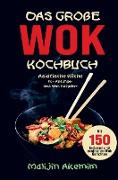 Das große WOK Kochbuch mit exotischen WOK Gerichten!