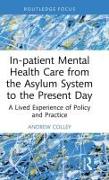 In-patient Mental Health Care from the Asylum System to the Present Day