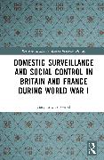 Domestic Surveillance and Social Control in Britain and France during World War I
