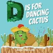 D Is For Dancing Cactus