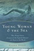 Young Woman and the Sea: How Trudy Ederle Conquered the English Channel and Inspired the World