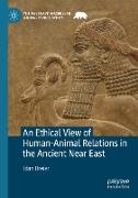 An Ethical View of Human-Animal Relations in the Ancient Near East