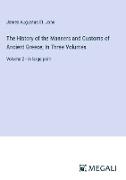 The History of the Manners and Customs of Ancient Greece, In Three Volumes