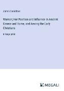 Woman, Her Position and Influence in Ancient Greece and Rome, and Among the Early Christians