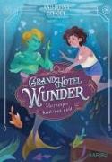 Grand Hotel Wunder (Band 2) - Bei Liebeskummer hilft Magie!