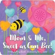 Mom & Me, Sweet as Can Bee! Sound Book
