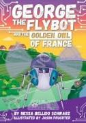 George the Flybot and the Golden Owl of France