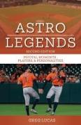 Astros Legends: Pivotal Moments, Players & Personalities in Houston Astros Baseball