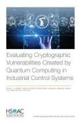 Evaluating Cryptographic Vulnerabilities Created by Quantum Computing in Industrial Control Systems