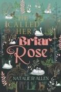 He Called Her Briar Rose