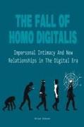 The Fall Of Homo Digitalis Impersonal Intimacy And New Relationships in The Digital Era