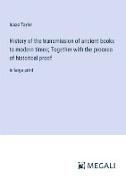 History of the transmission of ancient books to modern times, Together with the process of historical proof