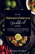 Das XXL Histaminintoleranz Kochbuch mit histaminarmen Rezepten für eine entzündungshemmende Ernährung bei Histaminintoleranz!