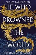 He Who Drowned the World (Der strahlende Kaiser II) (limitierte Collector's Edition mit Farbschnitt und Miniprint)