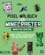 Pixel-Malbuch für Minecrafter – Monster Spezial - Über 70 Pixel-Ausmalbilder aus der Minecraft-Welt