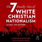The Seven Deadly Sins of White Christian Nationalism: A Call to Action