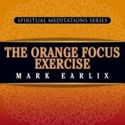 The Orange Focus Exercise: Spiritual Meditations Series